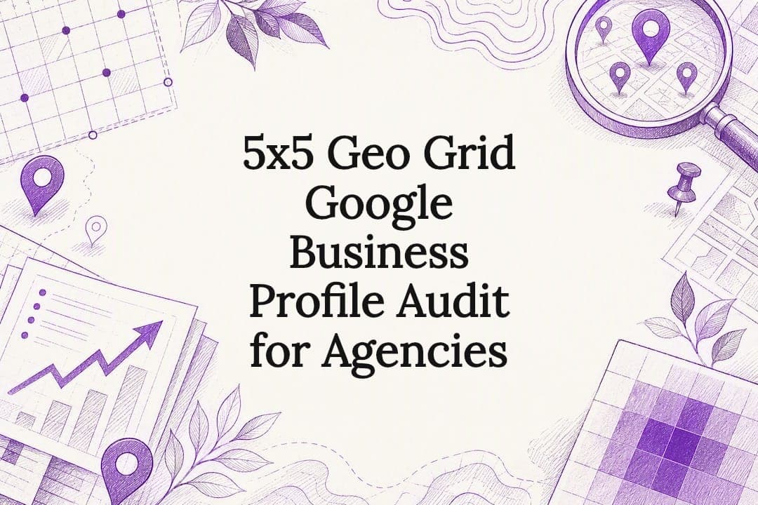 5x5 Geo Grid Google Business Profile Audit for Agencies