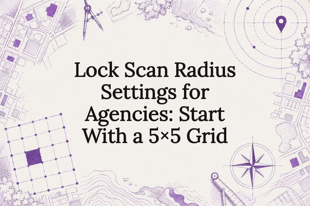 Lock Scan Radius Settings for Agencies: Start With a 5×5 Grid